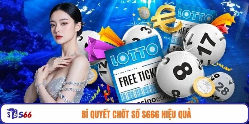 Bí quyết chốt số S666 hiệu quả