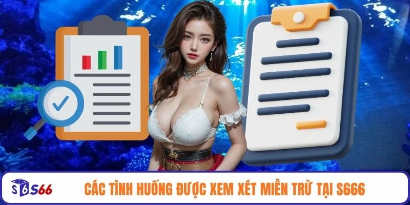 Các tình huống được xem xét miễn trừ tại S666